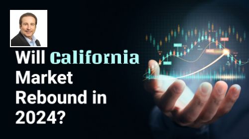 2024 Trends Across California: Will the Market Rebound?